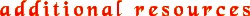 ADDITIONAL RESOURCES
